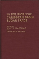 The Politics of the Caribbean Basin Sugar Trade 0275930521 Book Cover