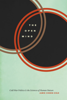 The Open Mind: Cold War Politics and the Sciences of Human Nature 022636190X Book Cover