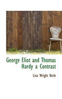 George Eliot and Thomas Hardy: A Contrast 0548610800 Book Cover