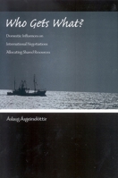 Who Gets What?: Domestic Influences on International Negotiations Allocating Shared Resources 0791475409 Book Cover