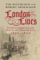 London Lives: Poverty, Crime and the Making of a Modern City, 1690-1800 1107639948 Book Cover