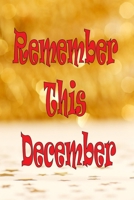 Remember This December: Christmas Journal & Planner: Lined writing notebook journal, Beautiful Gift 1676744495 Book Cover