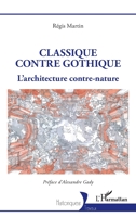 Classique contre gothique: L'architecture contre-nature (Historiques) (French Edition) 2336511789 Book Cover