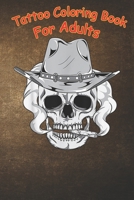 Tattoo Coloring Book For Adults: Funny Skull In Smoke Cloud And Cowboy Hat Horse Rider Smoker A Coloring Book For Adult Relaxation With Beautiful Modern Tattoo Designs B08MN7XT1W Book Cover