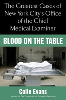 Blood On The Table: The Greatest Cases of New York City's Office of the Chief Medical Examiner 0425219372 Book Cover