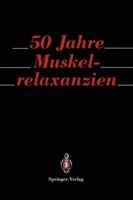 50 Jahre Muskelrelaxanzien 3540558268 Book Cover