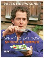 What to Eat Now More Please: Spring and Summer 1845334876 Book Cover