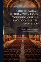 Ruido de faldas. (Entremeses y pasos escogidos, con un prólogo sobre el feminismo) 1245551701 Book Cover