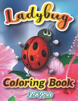 Ladybug Coloring Book For Kids: More Than 20 Cute & Fun Ladybug, Bugs And Insects Coloring Pages for Kids Ages 4-8, B09BGPGHWL Book Cover