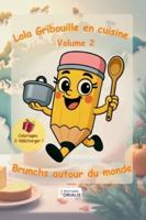 Lola Gribouille en cuisine - Volume2 -: Brunchs autour du monde 2488903000 Book Cover