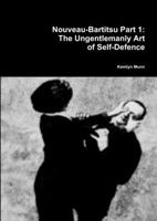 Nouveau-Bartitsu Part 1: The Ungentlemanly Art of Self-Defence 0244700230 Book Cover