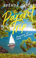 The Parent Trip: Seasons of Love - Summer 106958195X Book Cover