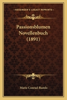 Passionsblumen Novellenbuch (1891) 1147376735 Book Cover