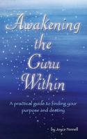 Awakening the Guru Within: A Practical Guide to Finding Your Purpose and Destiny 1791725228 Book Cover