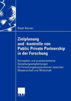 Zielplanung Und -Kontrolle Von Public Private Partnership in Der Forschung: Konzeption Und Praxisorientierte Gestaltungsempfehlungen Fur Forschungskooperationen Zwischen Wissenschaft Und Wirtschaft 3824407337 Book Cover