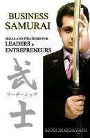 Business Samurai: Skills and Strategies for Leaders and Entrepreneurs 1543001904 Book Cover