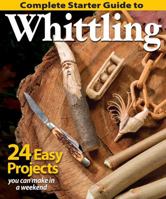Complete Starter Guide to Whittling 1565238427 Book Cover
