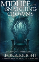 Midlife and Snatching Crowns: A Paranormal Women's Fiction Novel (The Seventh Path Book 3) B09HG554BN Book Cover