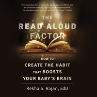 The Read Aloud Factor: How to Create the Habit That Boosts Your Baby's Brain 1666621595 Book Cover