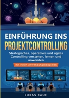 Einführung ins Projektcontrolling: Strategisches, operatives und agiles Controlling lernen, verstehen und anwenden - mit vielen Anwendungsbeispielen (German Edition) 3989355104 Book Cover