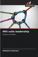 Miti sulla leadership: Dai guru ai ciarlatani 620527891X Book Cover