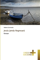 Jesús Jamás Regresará 169392563X Book Cover
