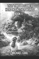 That Time I Became A Hero In Another World (Book 1) B0CN4Q78FF Book Cover