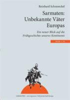 Sarmaten: Unbekannte Väter Europas: Ein neuer Blick auf die Frühgeschichte unseres Kontinents 3837029662 Book Cover