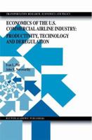 Economics of the U.S. Commercial Airline Industry: Productivity, Technology and Deregulation (Transportation Research, Economics and Policy) 0792385055 Book Cover