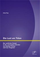Die Lust Am T Ten - Der Weibliche Vampir in Der Russischen Literatur Von Aleksej Tolstoj Und Ivan Turgenev 3842882688 Book Cover