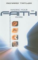 Making Your Faith Work: The Principles and Process of Dynamic Faith 1903725437 Book Cover