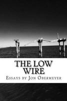The Low Wire: Meditations on Loss and Creative Restoration 1539428672 Book Cover