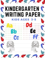 Kindergarten writing paper Kids Ages 3-5: lines for ABC,handwriting practice,drawing,workbook, size (8.5 * 11) inch. 1716967317 Book Cover