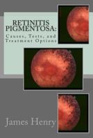 Retinitis Pigmentosa: Causes, Tests, and Treatment Options 1475103875 Book Cover
