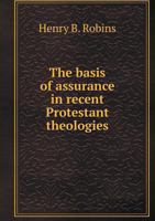 The Basis of Assurance in Recent Protestant Theologies 5518520719 Book Cover