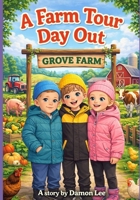 A Farm Tour Day Out (Myron, Mila and charlies adventures) B0GQDVRX1P Book Cover