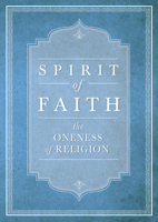 Spirit of Faith:The Oneness of Religion 1931847819 Book Cover