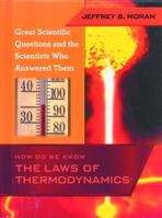 How Do We Know the Laws of Thermodynamics (Great Scientific Questions and the Scientists Who Answered Them) 143588728X Book Cover