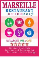 Marseille Restaurant Guide 2019: Best Rated Restaurants in Marseille, France - 500 Restaurants, Bars and Cafés recommended for Visitors, 2019 1985799367 Book Cover