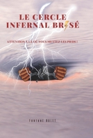 Le cercle infernal brisé: Attention à là où vous mettez les pieds B0BGFXCFPJ Book Cover