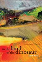 In the Land of the Dinosaur: Ten Stories and a Novella 0983669228 Book Cover
