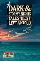 Dark & Stormy Nights: Tales Best Left Untold 1068406313 Book Cover