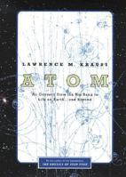 Atom: An Odyssey from the Big Bang to Life on Earth...and Beyond 0316183091 Book Cover