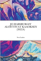 JO HABSBURGIT ALOITTIVAT KAAOKSEN (2022A) 1471020088 Book Cover