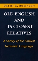 Old English and Its Closest Relatives: A Survey of the Earliest Germanic Languages 0804722218 Book Cover