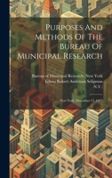 Purposes And Methods Of The Bureau Of Municipal Research: New York, December 12, 1907 1022374354 Book Cover