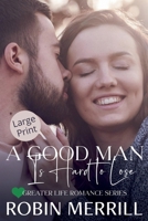A Good Man Is Hard to Lose (Greater Life Romance B0BL4ZGX5N Book Cover