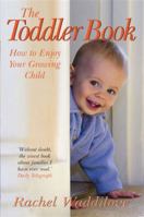 The Toddler Book: How to Enjoy Your Growing Child 0745953344 Book Cover