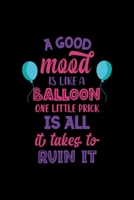 A Good Mood Is Like A Balloon... One Little Prick Is All It Takes To Ruin It: Notebook Journal Composition Blank Lined Diary Notepad 120 Pages Paperback Black Solid Balloon 1712306022 Book Cover