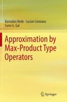 Approximation by Max-Product Type Operators 331934188X Book Cover